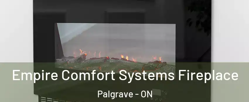  Empire Comfort Systems Fireplace Palgrave - ON