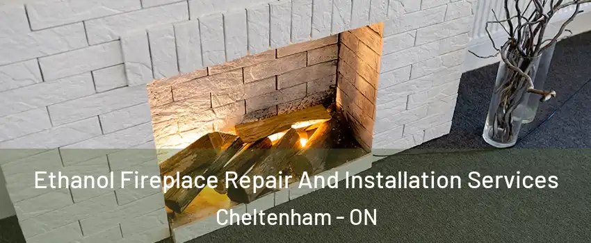 Ethanol Fireplace Repair And Installation Services Cheltenham - ON