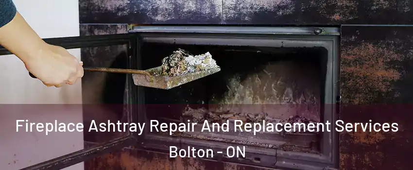  Fireplace Ashtray Repair And Replacement Services Bolton - ON