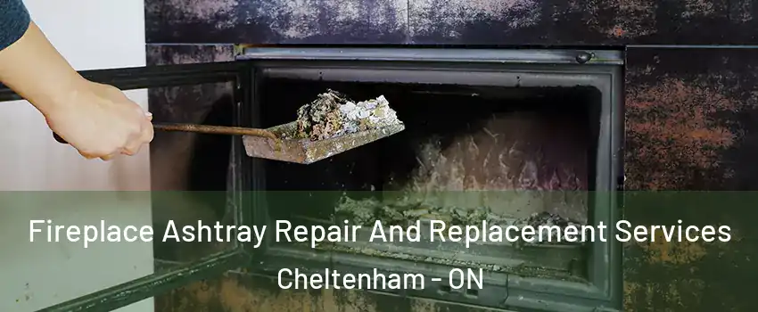 Fireplace Ashtray Repair And Replacement Services Cheltenham - ON