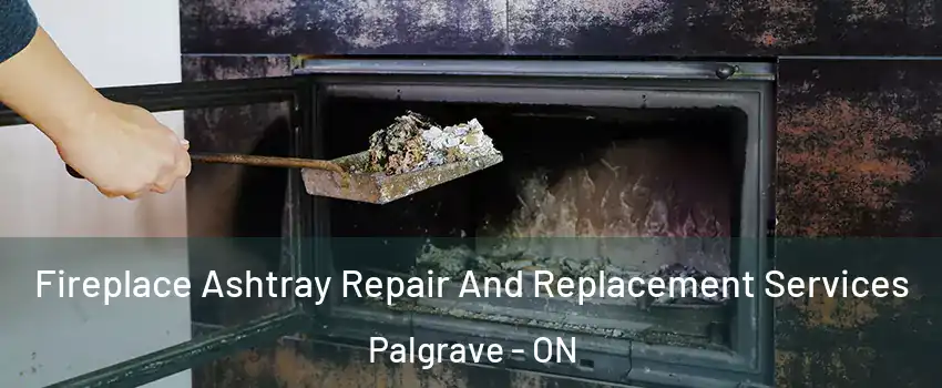  Fireplace Ashtray Repair And Replacement Services Palgrave - ON
