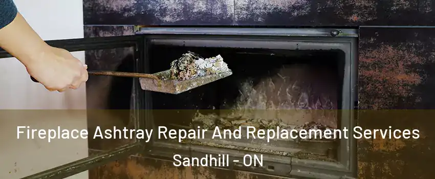  Fireplace Ashtray Repair And Replacement Services Sandhill - ON