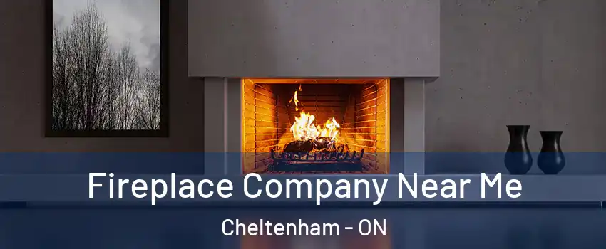  Fireplace Company Near Me Cheltenham - ON