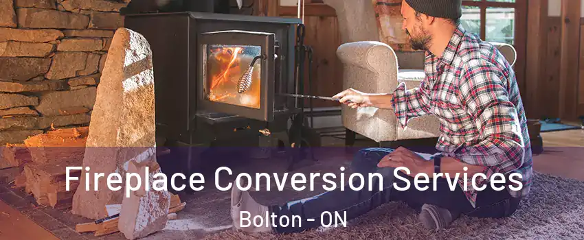 Fireplace Conversion Services Bolton - ON