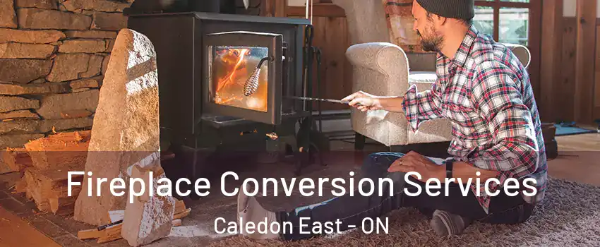 Fireplace Conversion Services Caledon East - ON