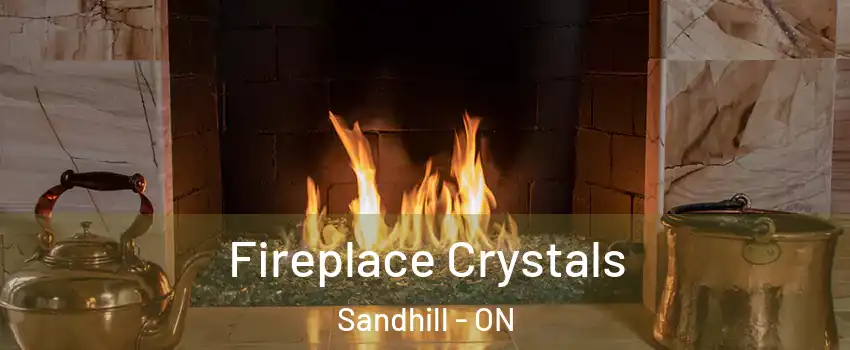 Fireplace Crystals Sandhill - ON