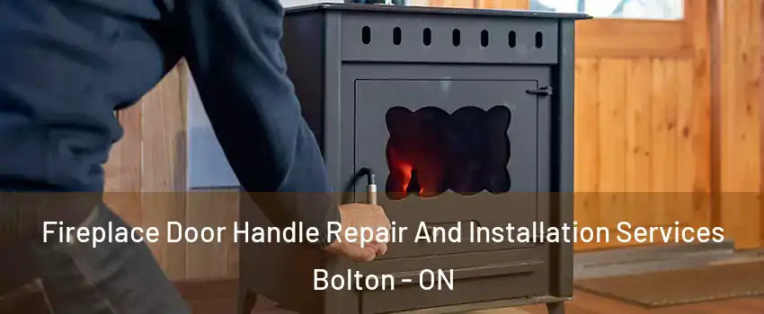  Fireplace Door Handle Repair And Installation Services Bolton - ON