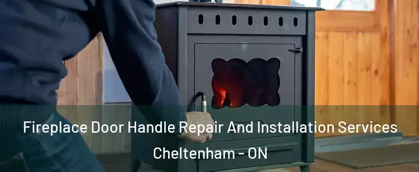  Fireplace Door Handle Repair And Installation Services Cheltenham - ON