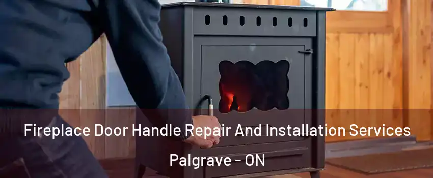  Fireplace Door Handle Repair And Installation Services Palgrave - ON