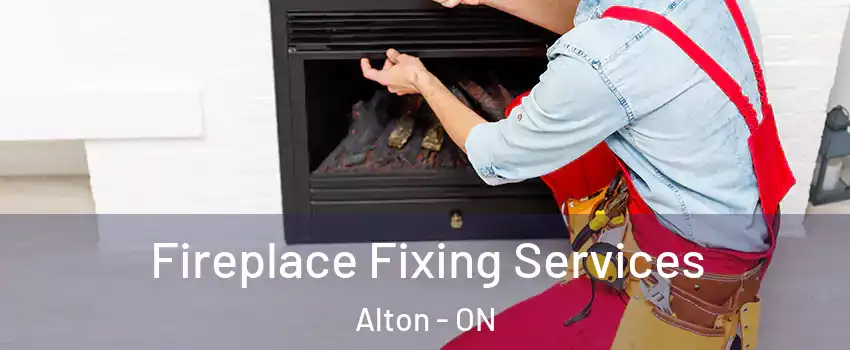  Fireplace Fixing Services Alton - ON