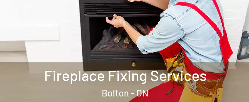  Fireplace Fixing Services Bolton - ON