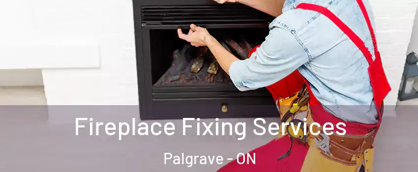 Fireplace Fixing Services Palgrave - ON