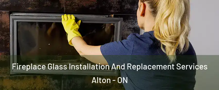  Fireplace Glass Installation And Replacement Services Alton - ON
