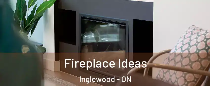  Fireplace Ideas Inglewood - ON