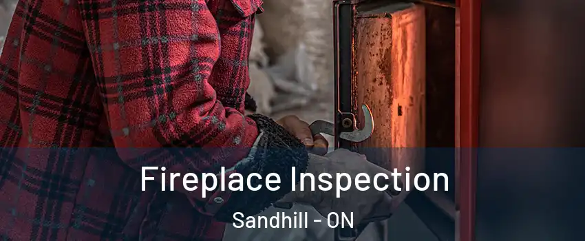  Fireplace Inspection Sandhill - ON