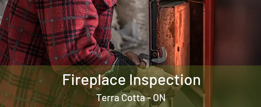  Fireplace Inspection Terra Cotta - ON