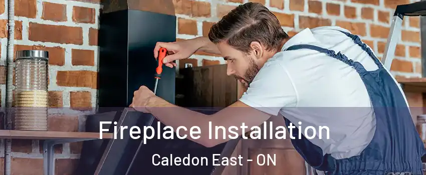 Fireplace Installation Caledon East - ON