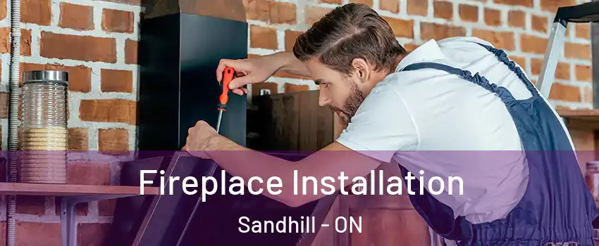  Fireplace Installation Sandhill - ON