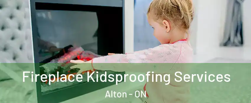 Fireplace Kidsproofing Services Alton - ON