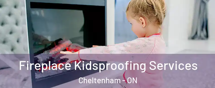  Fireplace Kidsproofing Services Cheltenham - ON