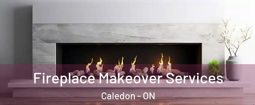  Fireplace Makeover Services Caledon - ON