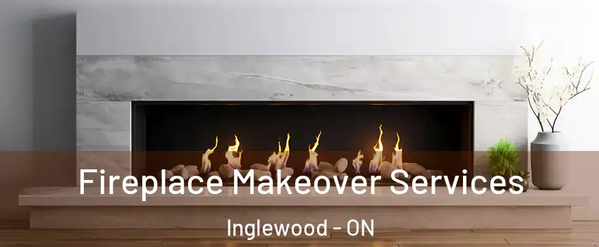  Fireplace Makeover Services Inglewood - ON