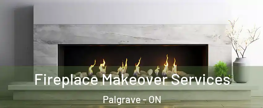 Fireplace Makeover Services Palgrave - ON
