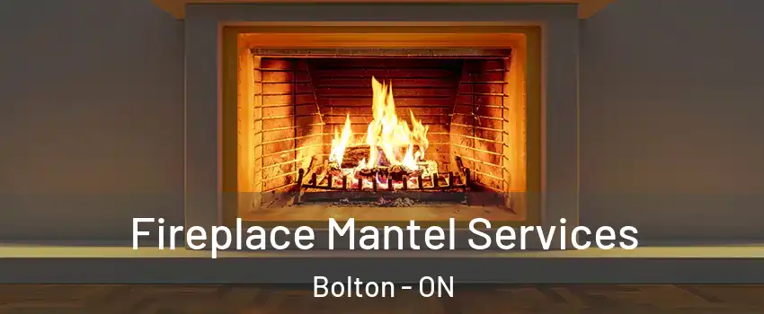  Fireplace Mantel Services Bolton - ON