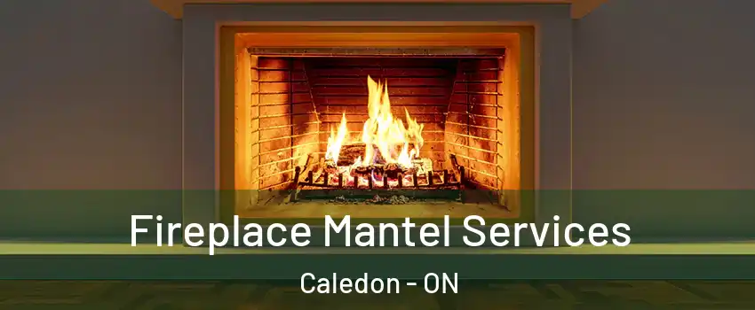  Fireplace Mantel Services Caledon - ON
