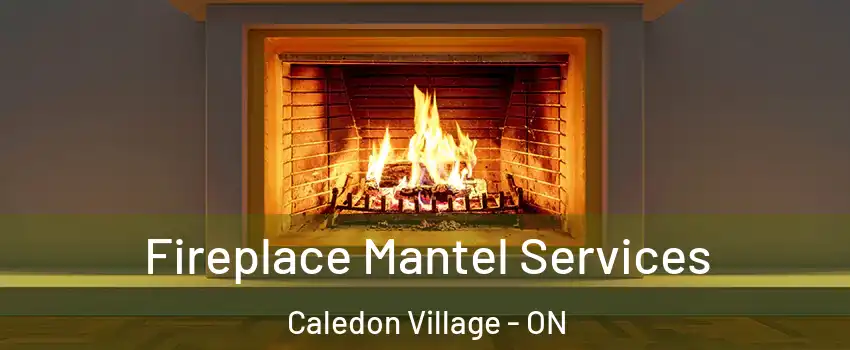  Fireplace Mantel Services Caledon Village - ON