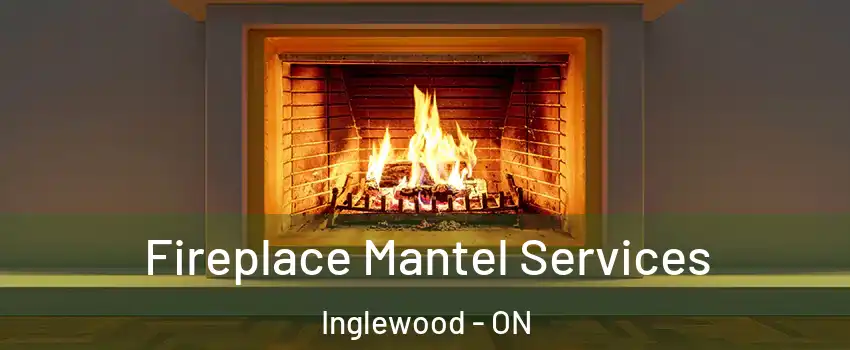  Fireplace Mantel Services Inglewood - ON