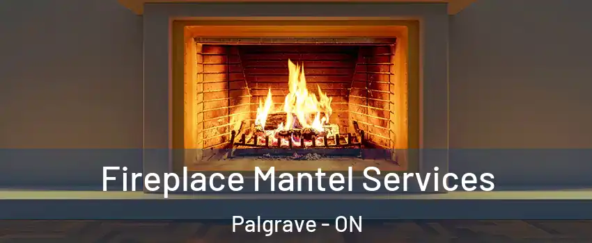 Fireplace Mantel Services Palgrave - ON