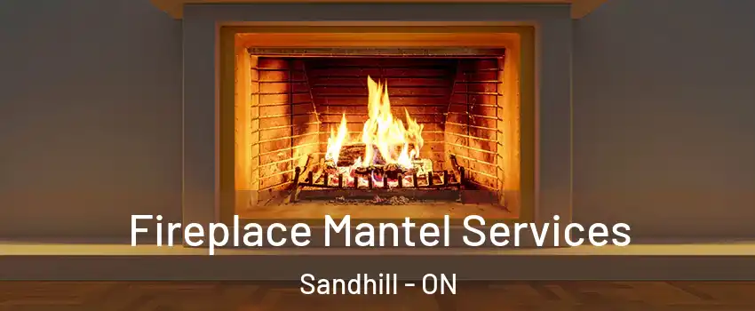  Fireplace Mantel Services Sandhill - ON