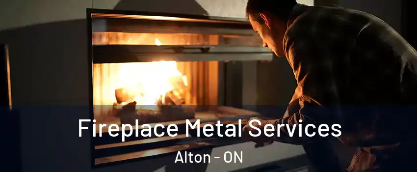  Fireplace Metal Services Alton - ON