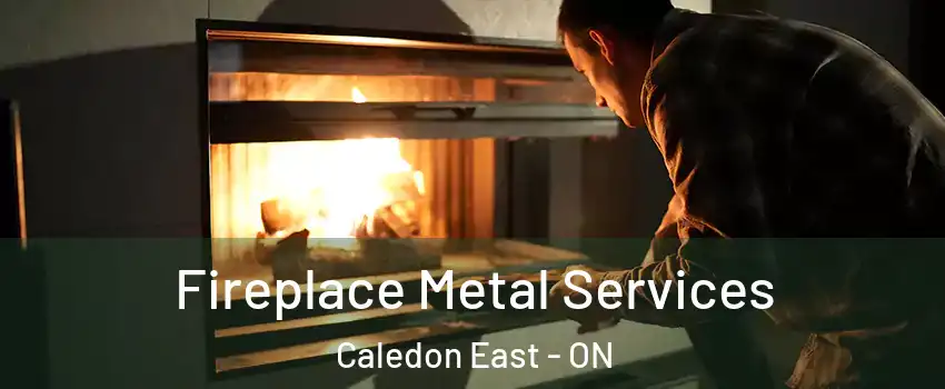  Fireplace Metal Services Caledon East - ON