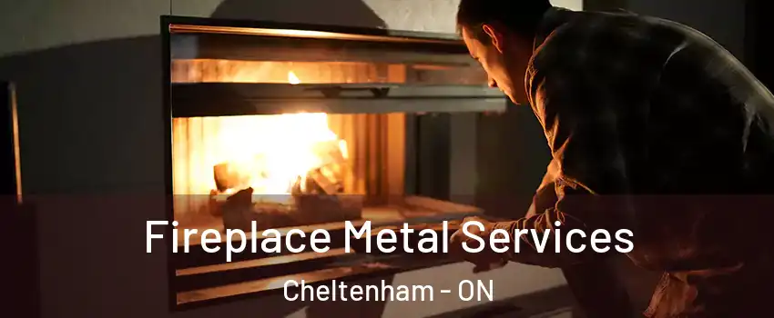  Fireplace Metal Services Cheltenham - ON
