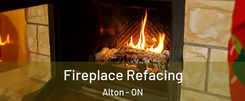 Fireplace Refacing Alton - ON