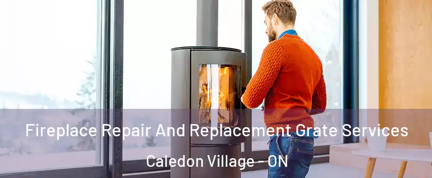  Fireplace Repair And Replacement Grate Services Caledon Village - ON