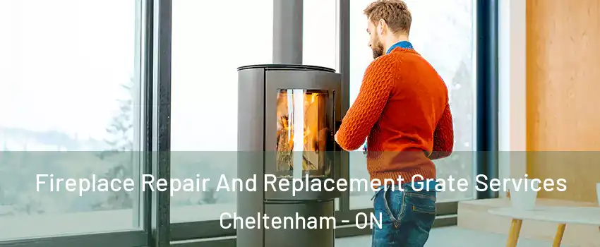  Fireplace Repair And Replacement Grate Services Cheltenham - ON