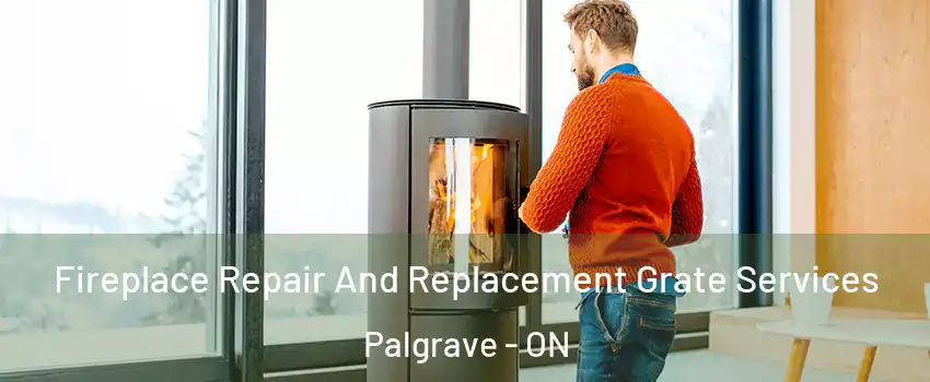  Fireplace Repair And Replacement Grate Services Palgrave - ON