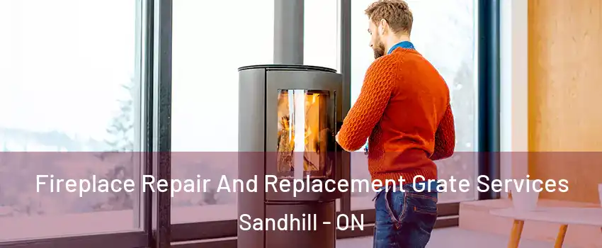 Fireplace Repair And Replacement Grate Services Sandhill - ON