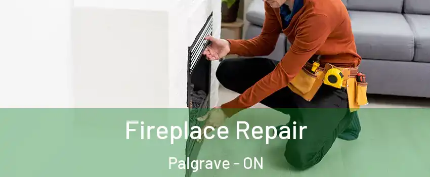 Fireplace Repair Palgrave - ON