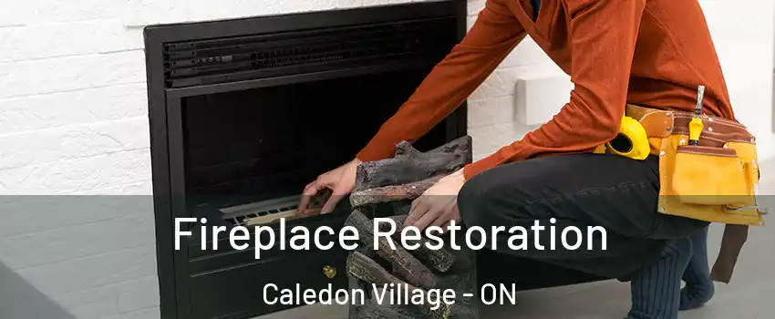 Fireplace Restoration Caledon Village - ON