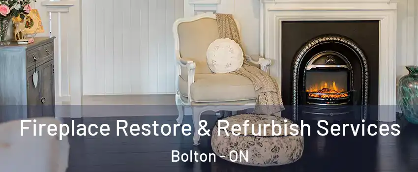  Fireplace Restore & Refurbish Services Bolton - ON