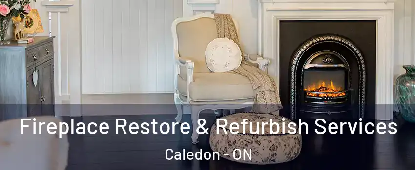  Fireplace Restore & Refurbish Services Caledon - ON