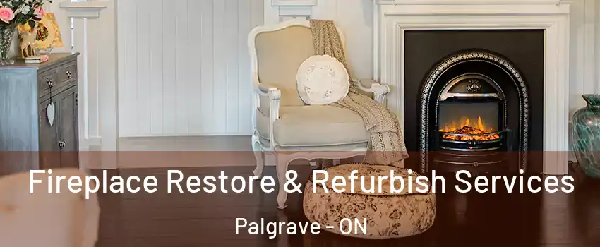 Fireplace Restore & Refurbish Services Palgrave - ON