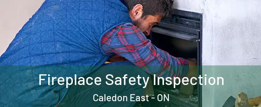  Fireplace Safety Inspection Caledon East - ON