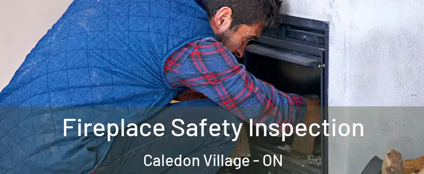  Fireplace Safety Inspection Caledon Village - ON