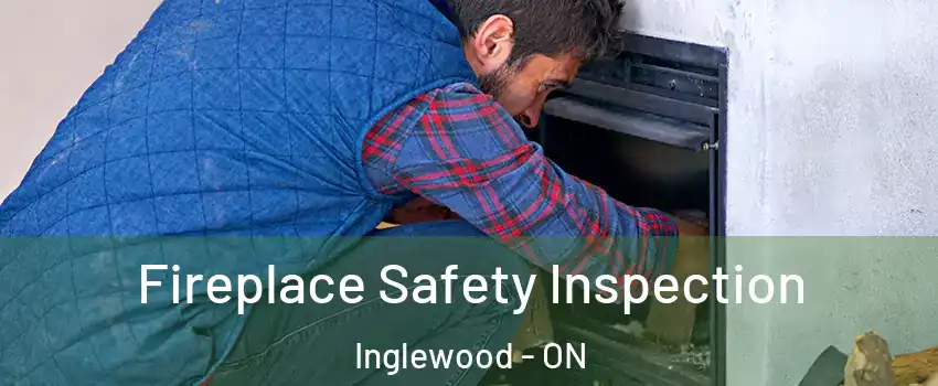 Fireplace Safety Inspection Inglewood - ON