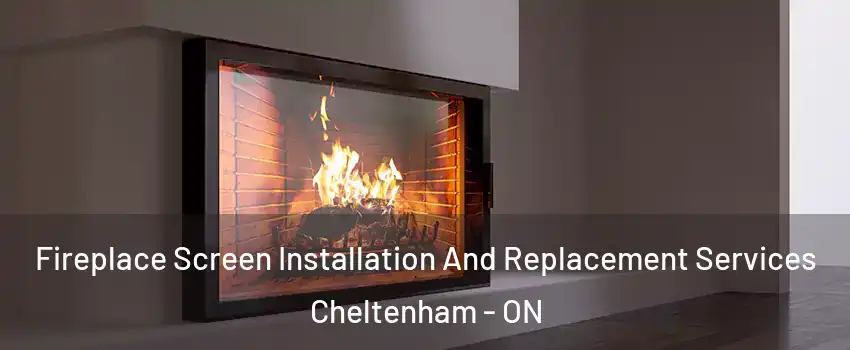  Fireplace Screen Installation And Replacement Services Cheltenham - ON